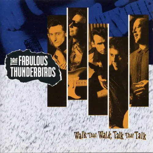 Fabulous Thunderbirds : Walk That Walk, Talk That Talk